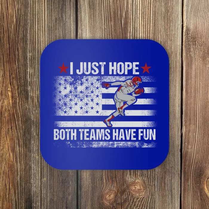 I Just Hope Both Teams Have Fun Funny Football Fans Cute Gift Player Great Gift Coaster