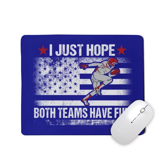 I Just Hope Both Teams Have Fun Funny Football Fans Cute Gift Player Great Gift Mousepad