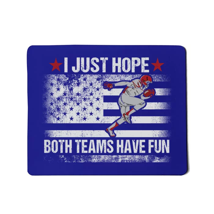 I Just Hope Both Teams Have Fun Funny Football Fans Cute Gift Player Great Gift Mousepad