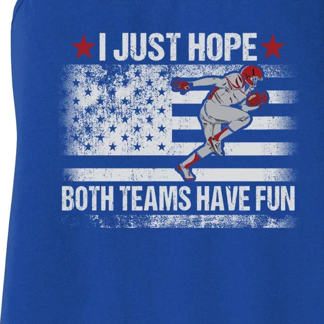 I Just Hope Both Teams Have Fun Funny Football Fans Cute Gift Player Great Gift Women's Racerback Tank