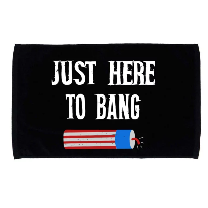 Im Just Here To Bang Funny 4th July American Flag Clothes Gift Microfiber Hand Towel