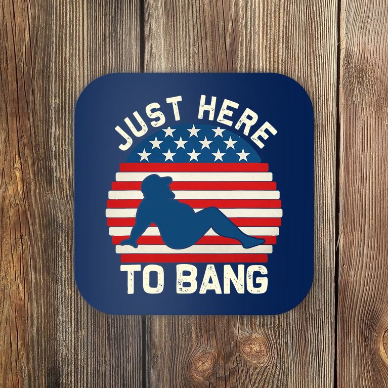 I’m Just Here To Bang Fireworks Funny 4th Of July Coaster