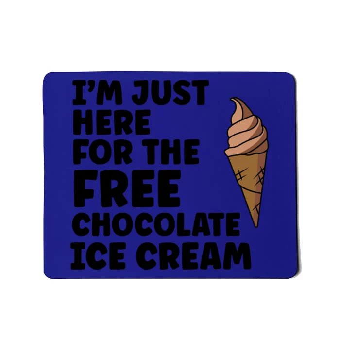 IM Just Here For The Free Ice Chocolate Cream Summer Gift Mousepad