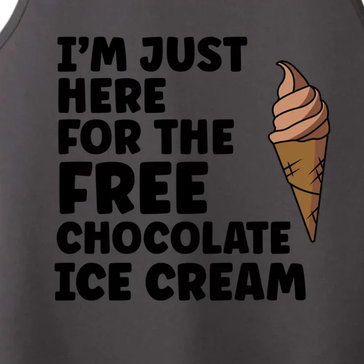 IM Just Here For The Free Ice Chocolate Cream Summer Gift Performance Tank