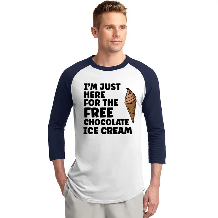 IM Just Here For The Free Ice Chocolate Cream Summer Gift Baseball Sleeve Shirt