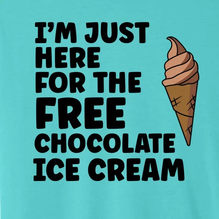 IM Just Here For The Free Ice Chocolate Cream Summer Gift ChromaSoft Performance T-Shirt