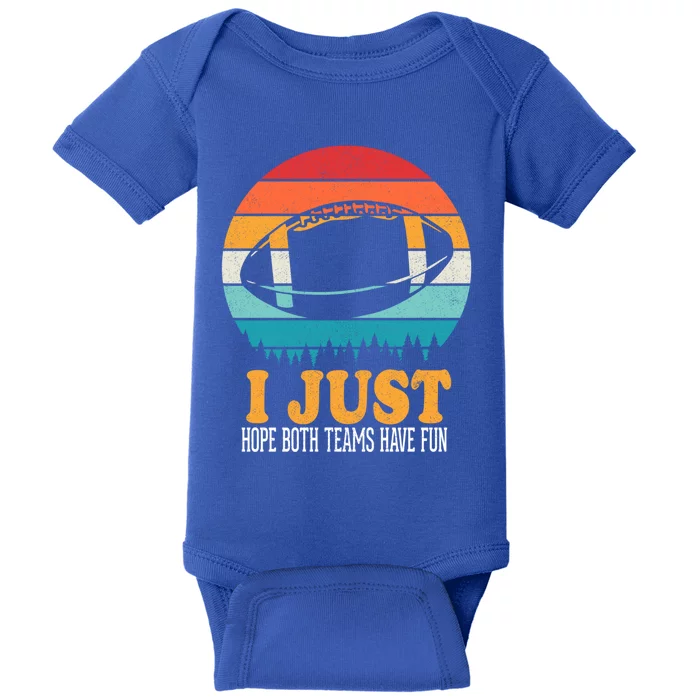 I Just Hope Both Teams Have Fun Funny Football Fans Meaningful Gift Player Great Baby Bodysuit