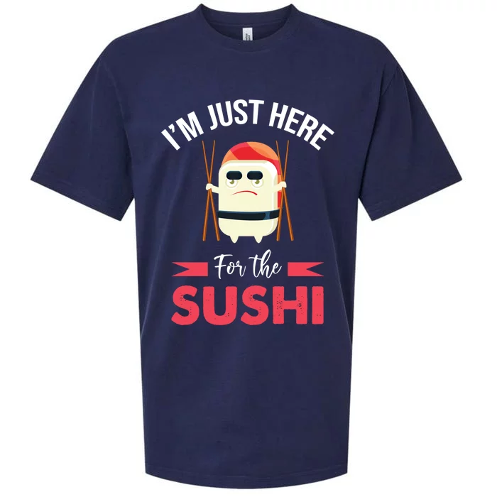 Im Just Here For The Sushi Sashimi Funny Japanese Food Meaningful Gift Sueded Cloud Jersey T-Shirt