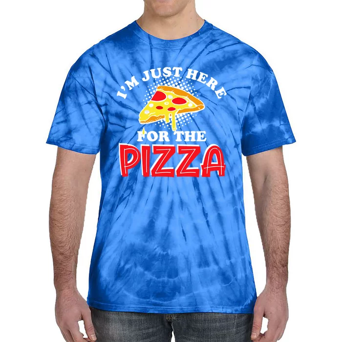 Im Just Here For The Pizza I Love Pizza Food Lover Gift Tie-Dye T-Shirt