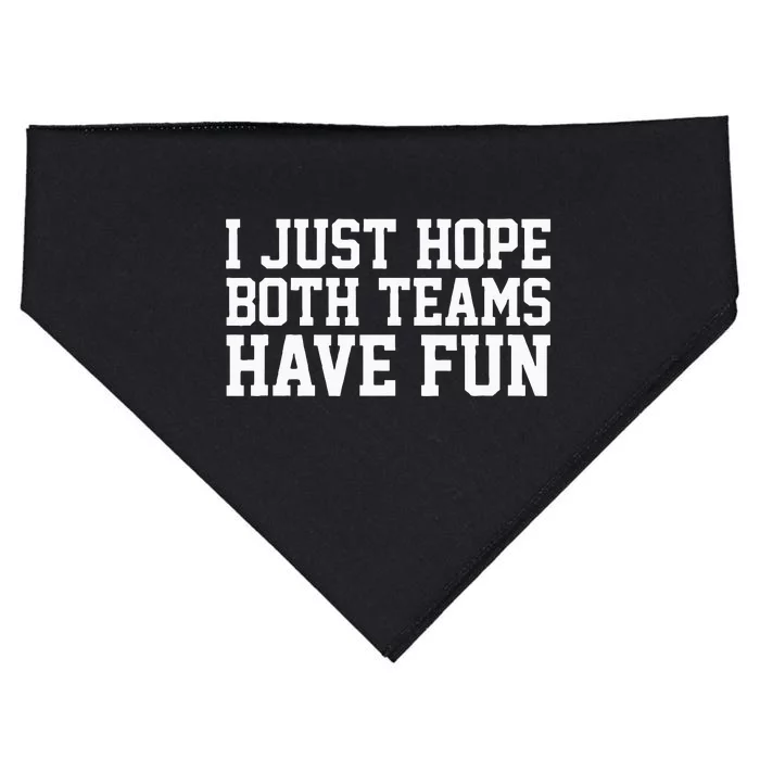 I Just Hope Both Teams Have Fun USA-Made Doggie Bandana