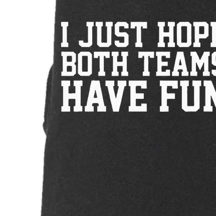 I Just Hope Both Teams Have Fun Doggie 3-End Fleece Hoodie