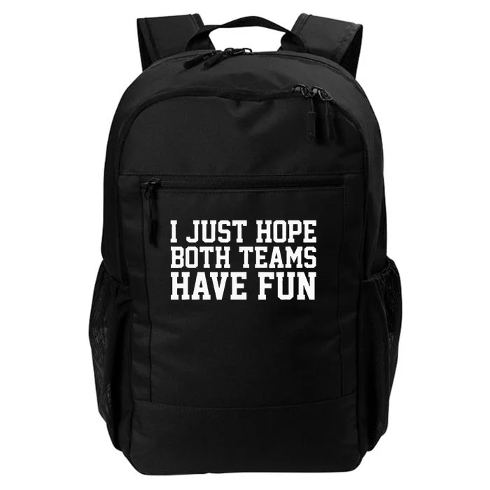 I Just Hope Both Teams Have Fun Daily Commute Backpack