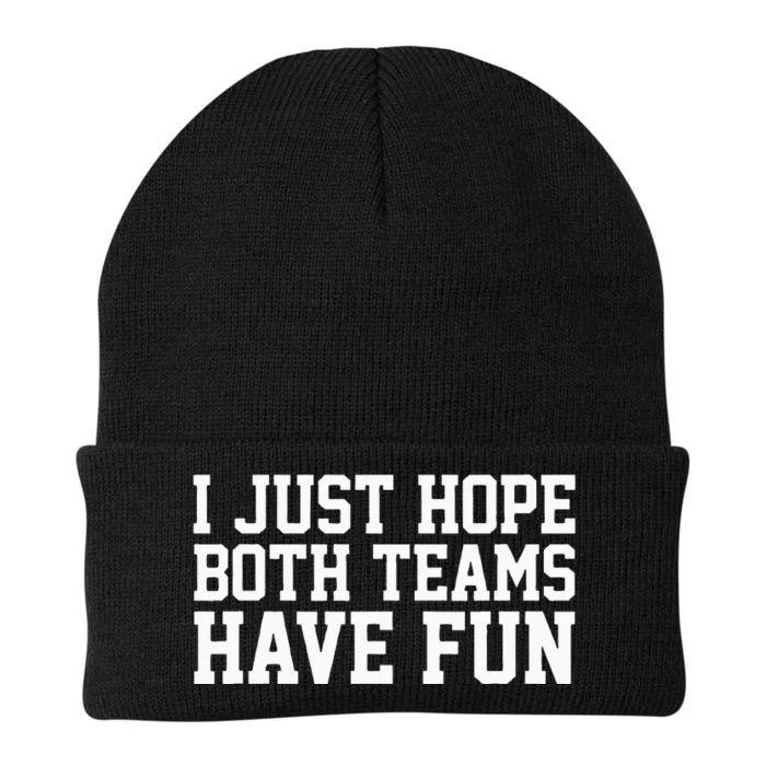 I Just Hope Both Teams Have Fun Knit Cap Winter Beanie