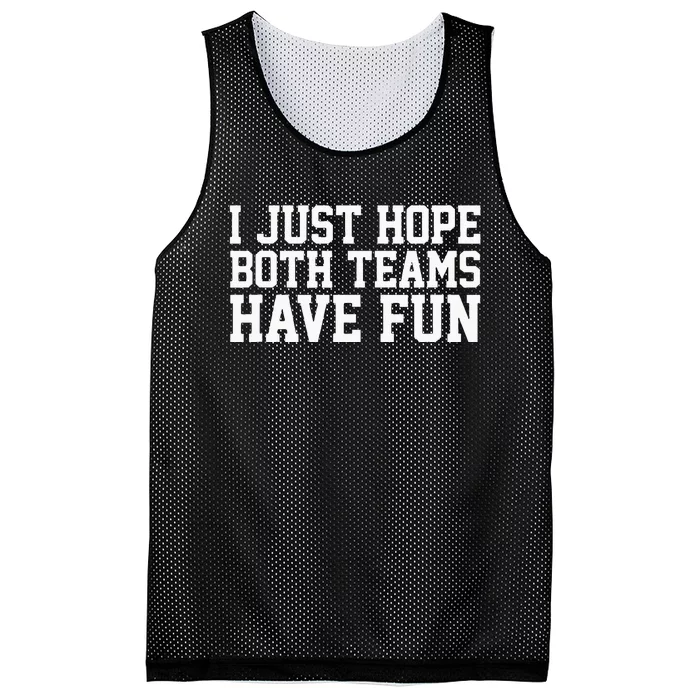 I Just Hope Both Teams Have Fun Mesh Reversible Basketball Jersey Tank