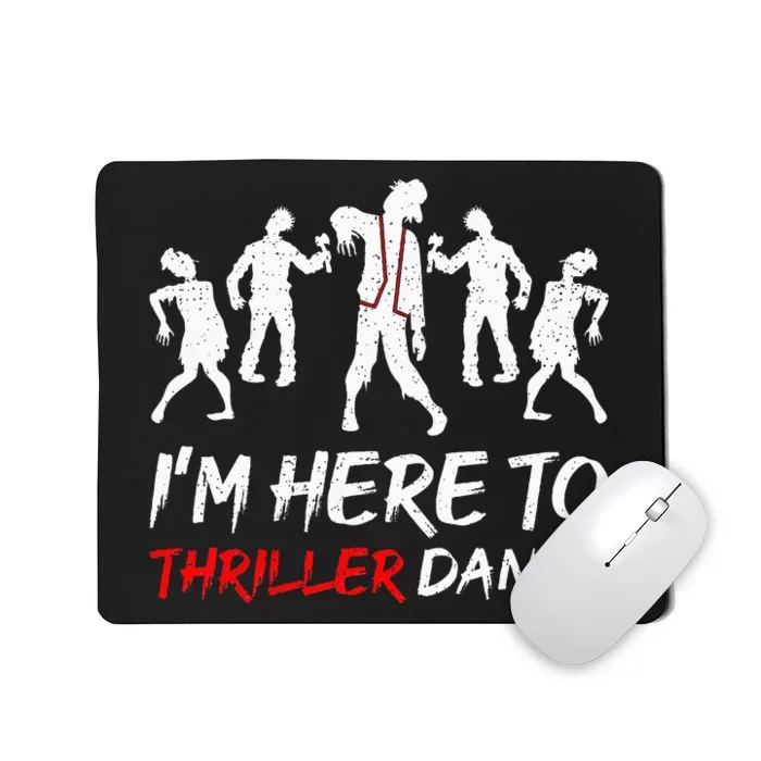 Im Just Here To Thriller Dance Halloween For Women Men Mousepad