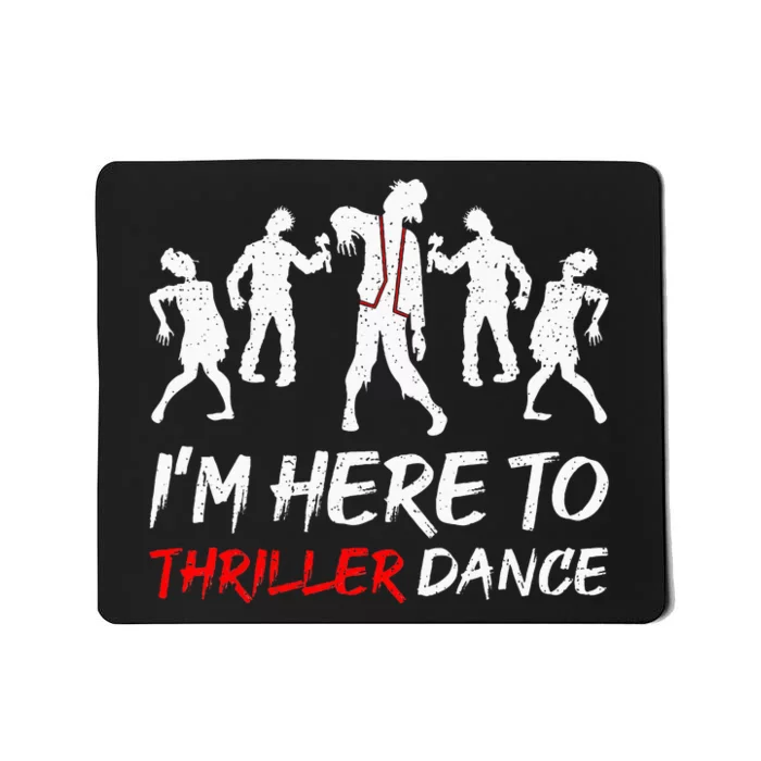 Im Just Here To Thriller Dance Halloween For Women Men Mousepad