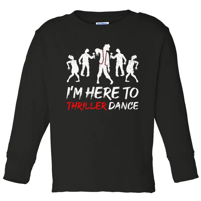 Im Just Here To Thriller Dance Halloween For Women Men Toddler Long Sleeve Shirt