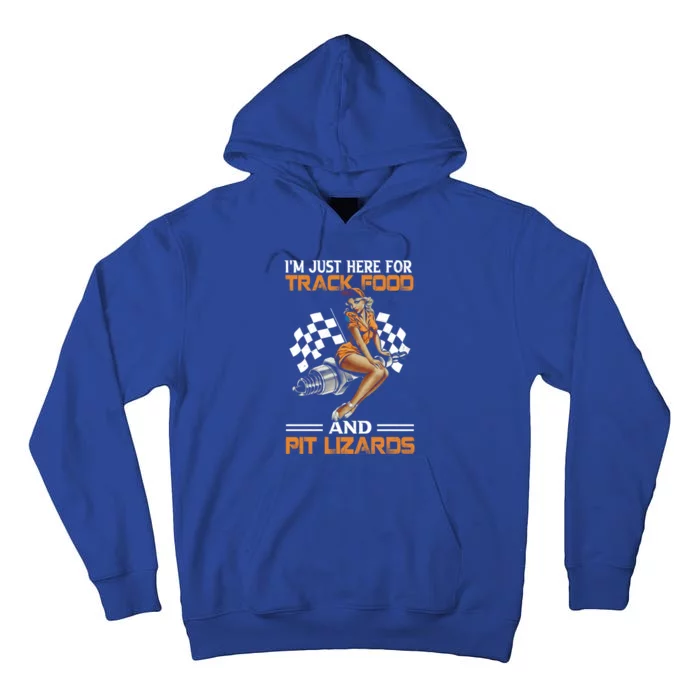 Im Just Here For Track Food And Pit Lizards Racing Motor Great Gift Tall Hoodie