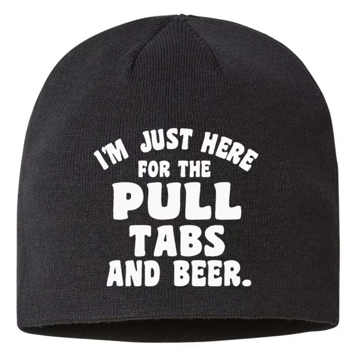 IM Just Here For The Pull Tabs And Beer 8 1/2in Sustainable Knit Beanie