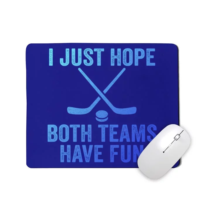 I Just Hope Both Teams Have Fun Gift Game Day Vibes Hockey Gift Mousepad