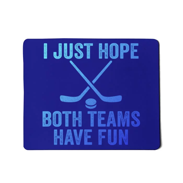 I Just Hope Both Teams Have Fun Gift Game Day Vibes Hockey Gift Mousepad