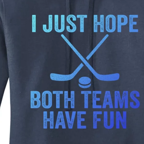 I Just Hope Both Teams Have Fun Gift Game Day Vibes Hockey Gift Women's Pullover Hoodie