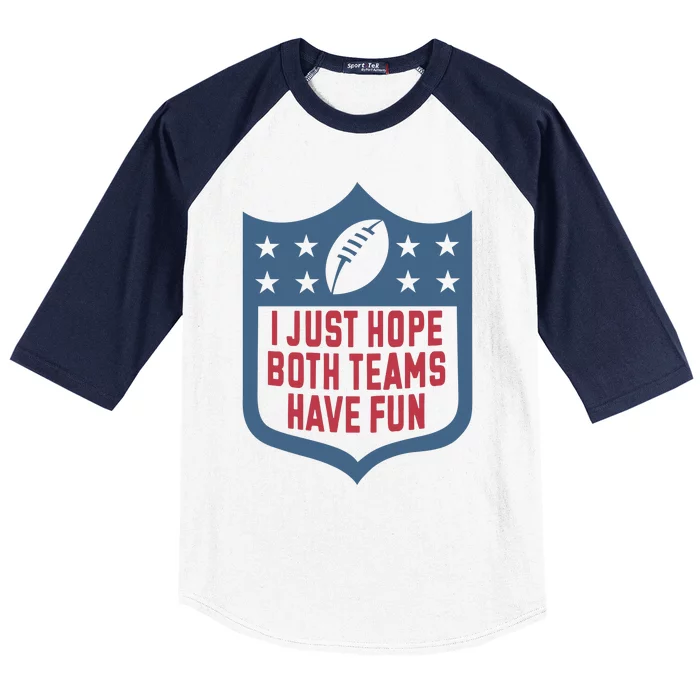 I Just Hope Both Teams Have Fun Baseball Sleeve Shirt