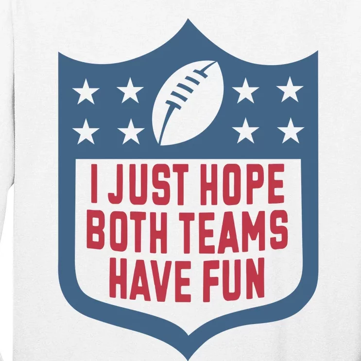 I Just Hope Both Teams Have Fun Tall Long Sleeve T-Shirt