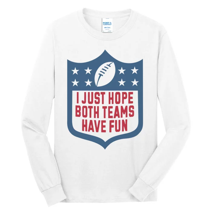 I Just Hope Both Teams Have Fun Tall Long Sleeve T-Shirt