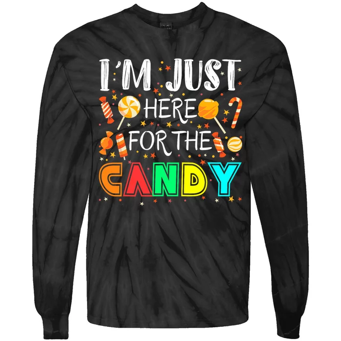 IM Just Here For The Candy Funny Halloween Or Xmas Tie-Dye Long Sleeve Shirt