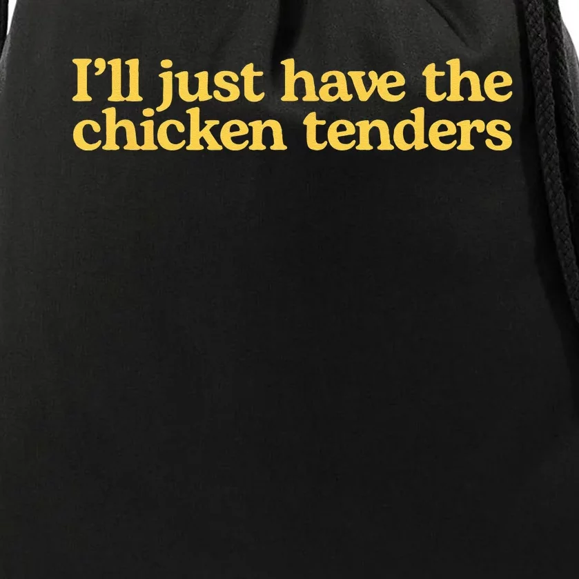 Ill Just Have The Chicken Tenders Funny Drawstring Bag