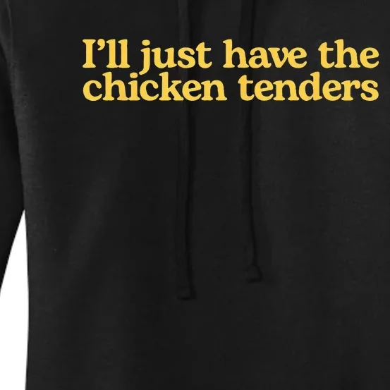 Ill Just Have The Chicken Tenders Funny Women's Pullover Hoodie