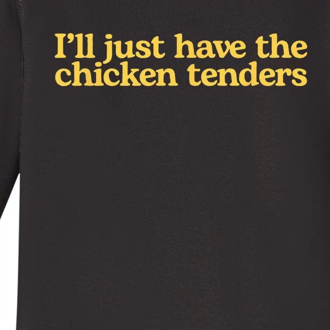 Ill Just Have The Chicken Tenders Funny Baby Long Sleeve Bodysuit