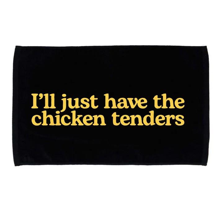 Ill Just Have The Chicken Tenders Funny Microfiber Hand Towel