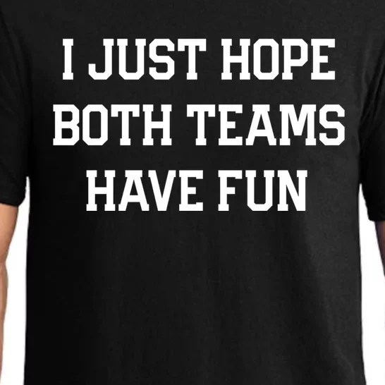 I Just Hope Both Teams Have Fun Funny Football Game Day Gift Pajama Set