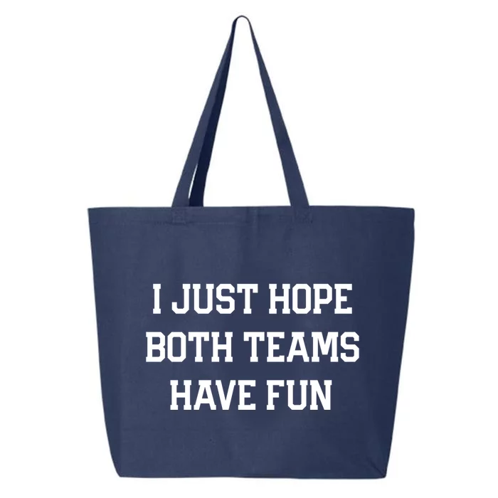 I Just Hope Both Teams Have Fun Funny Football Game Day Gift 25L Jumbo Tote