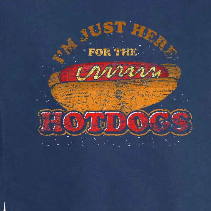 Im Just Here For The Hot Dogs Foodie Weiner Hot Dog Garment-Dyed Sweatshirt