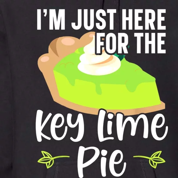 I'm Just Here For The Key Lime Pie Florida Dessert Premium Hoodie