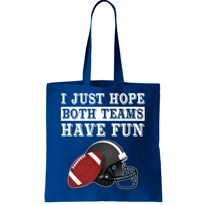 I Just Hope Both Teams Have Fun Funny Football Sarcastic Gift Tote Bag