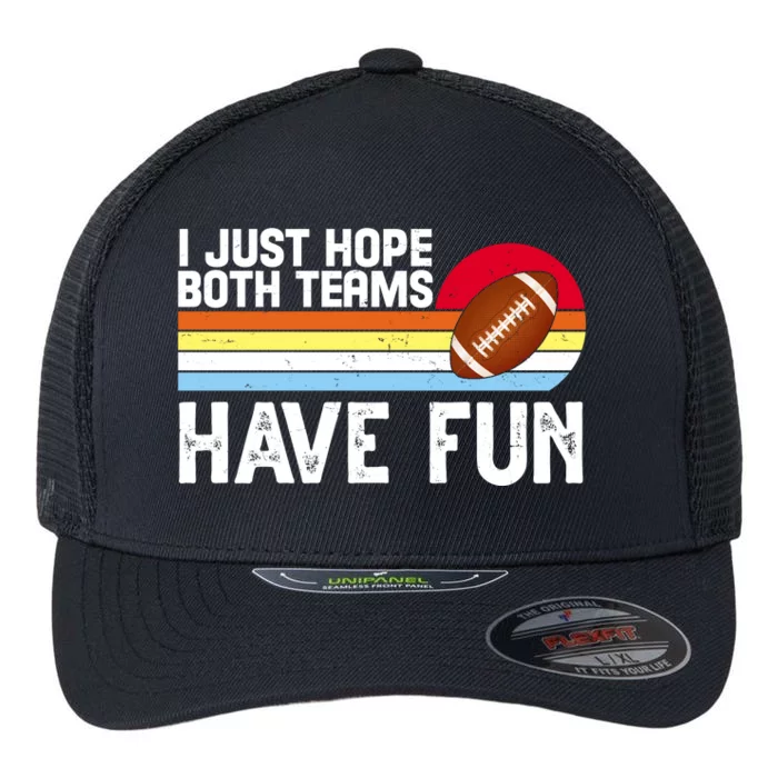 I Just Hope Both Teams Have Fun Retro Football Funny Flexfit Unipanel Trucker Cap