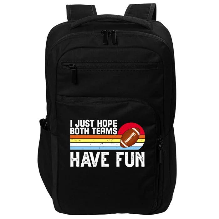 I Just Hope Both Teams Have Fun Retro Football Funny Impact Tech Backpack