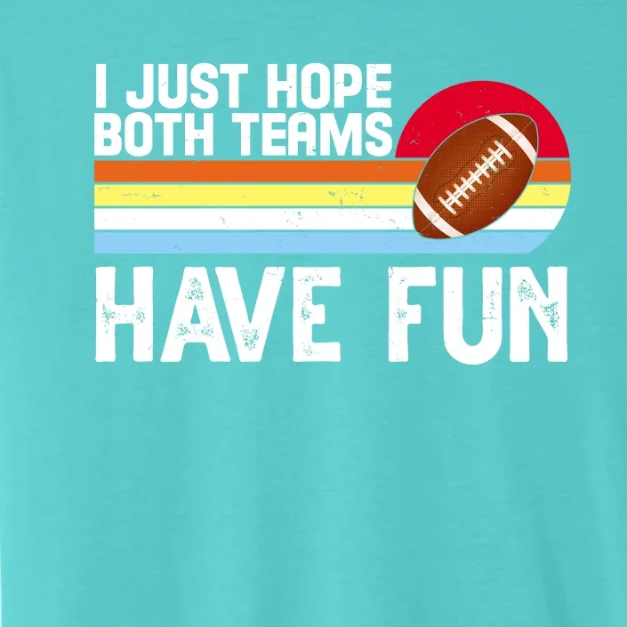 I Just Hope Both Teams Have Fun Retro Football Funny ChromaSoft Performance T-Shirt