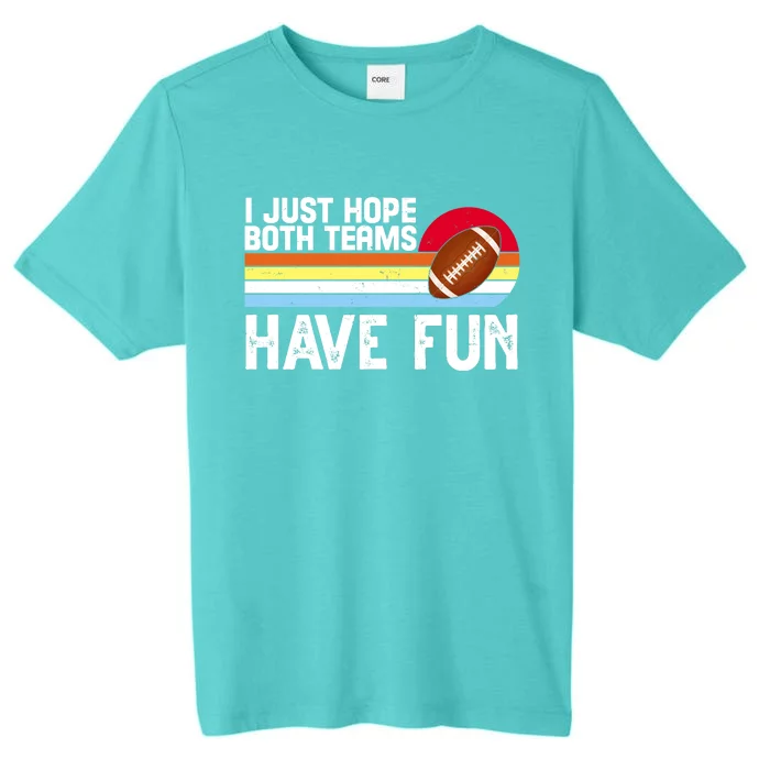 I Just Hope Both Teams Have Fun Retro Football Funny ChromaSoft Performance T-Shirt