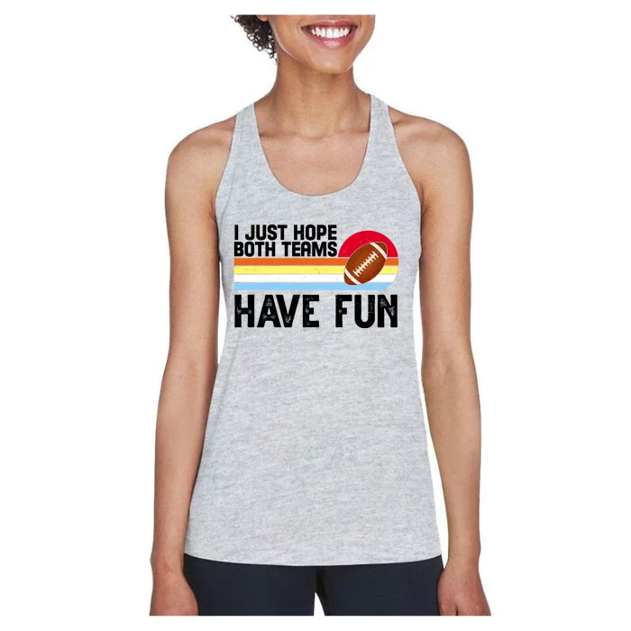 I Just Hope Both Teams Have Fun Retro Football Funny Women's Racerback Tank