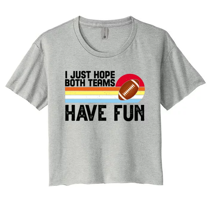 I Just Hope Both Teams Have Fun Retro Football Funny Women's Crop Top Tee