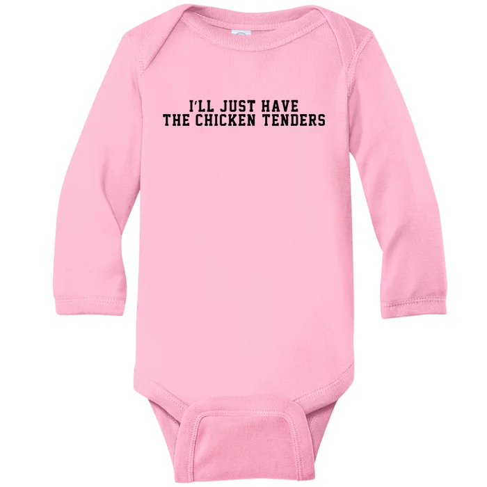 I'll Just Have The Chicken Tenders Funny Chicken Quote Baby Long Sleeve Bodysuit