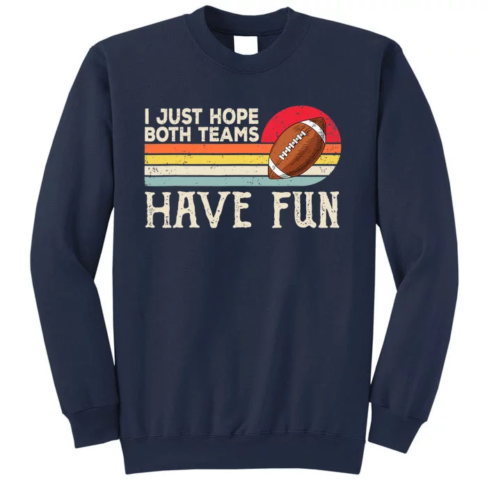 I Just Hope Both Teams Have Fun Wo Or Funny Football Sweatshirt