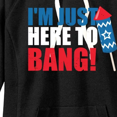 Im Just Here To Bang Firework 4th Of July Women's Fleece Hoodie