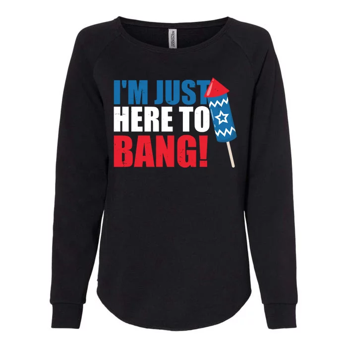 Im Just Here To Bang Firework 4th Of July Womens California Wash Sweatshirt