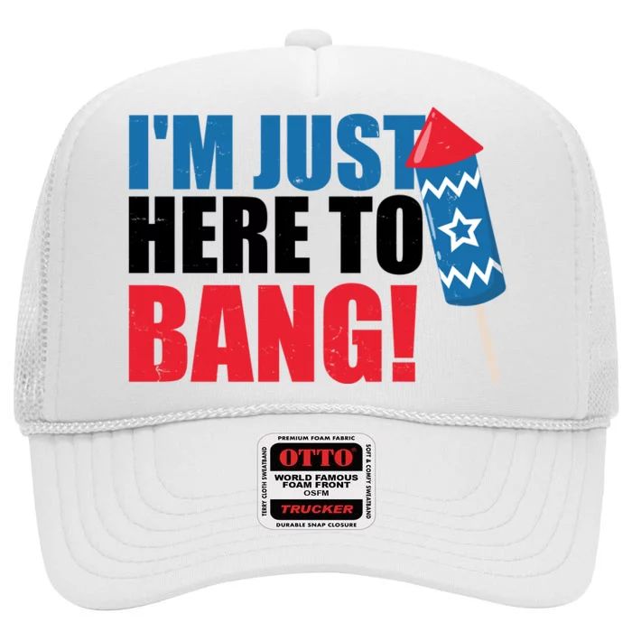 Im Just Here To Bang Firework 4th Of July High Crown Mesh Trucker Hat